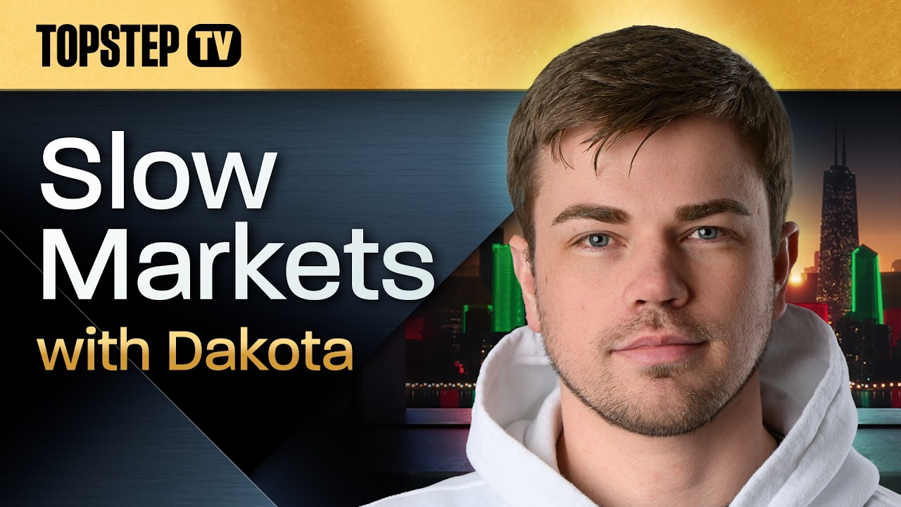 TopstepTV: Slow Markets with Dakota - Live Futures Day Trading (9/15/26)