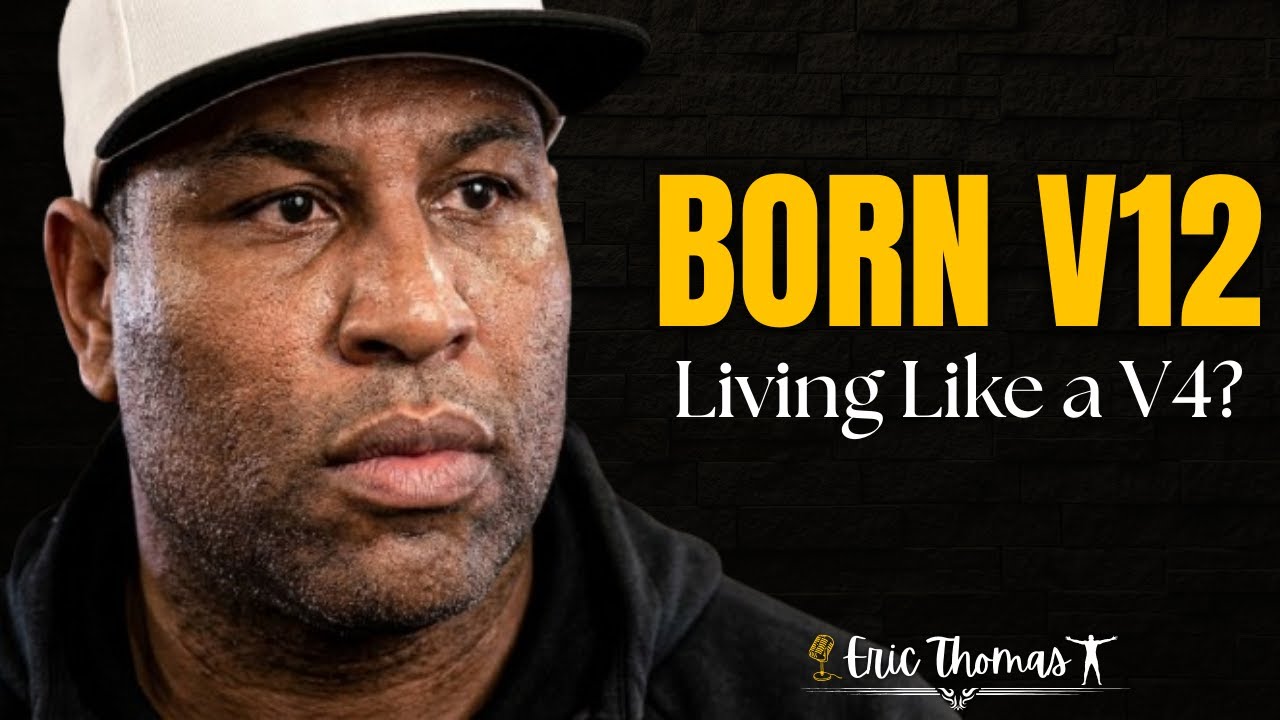 Born V12. Living Like a V4? | Eric Thomas Full Potential Motivation
