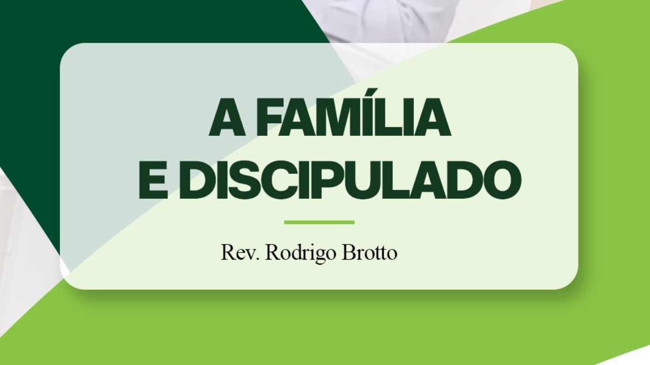 Perguntas e Respostas Sobre a Família e Discipulado - Rev. Rodrigo Brotto