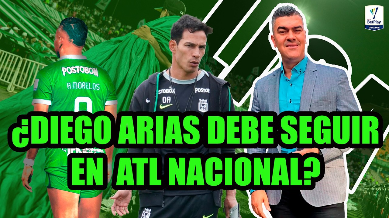 DIEGO ARIAS DEBE SEGUIR EN ATL NACIONAL? EL TOXI CONTUNDENTE LUEGO DE MILLOS 3 NAL 0