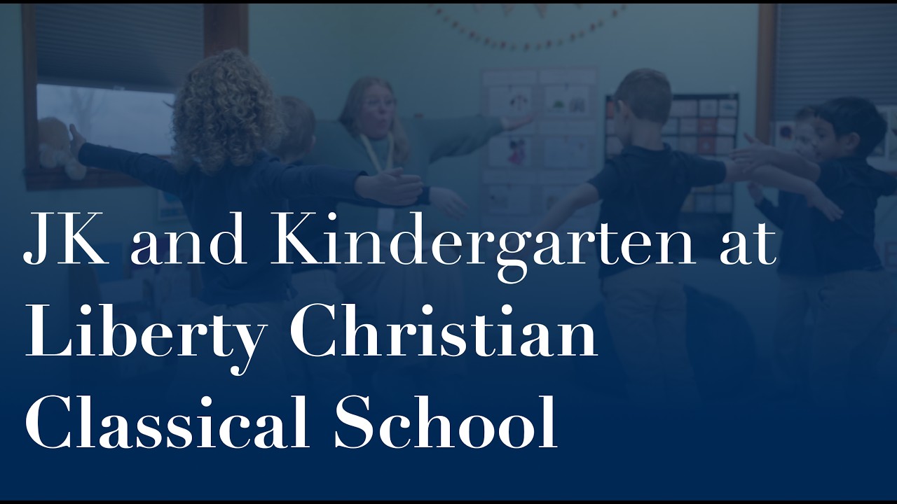 JK and Kindergarten at Liberty Christian Classical School