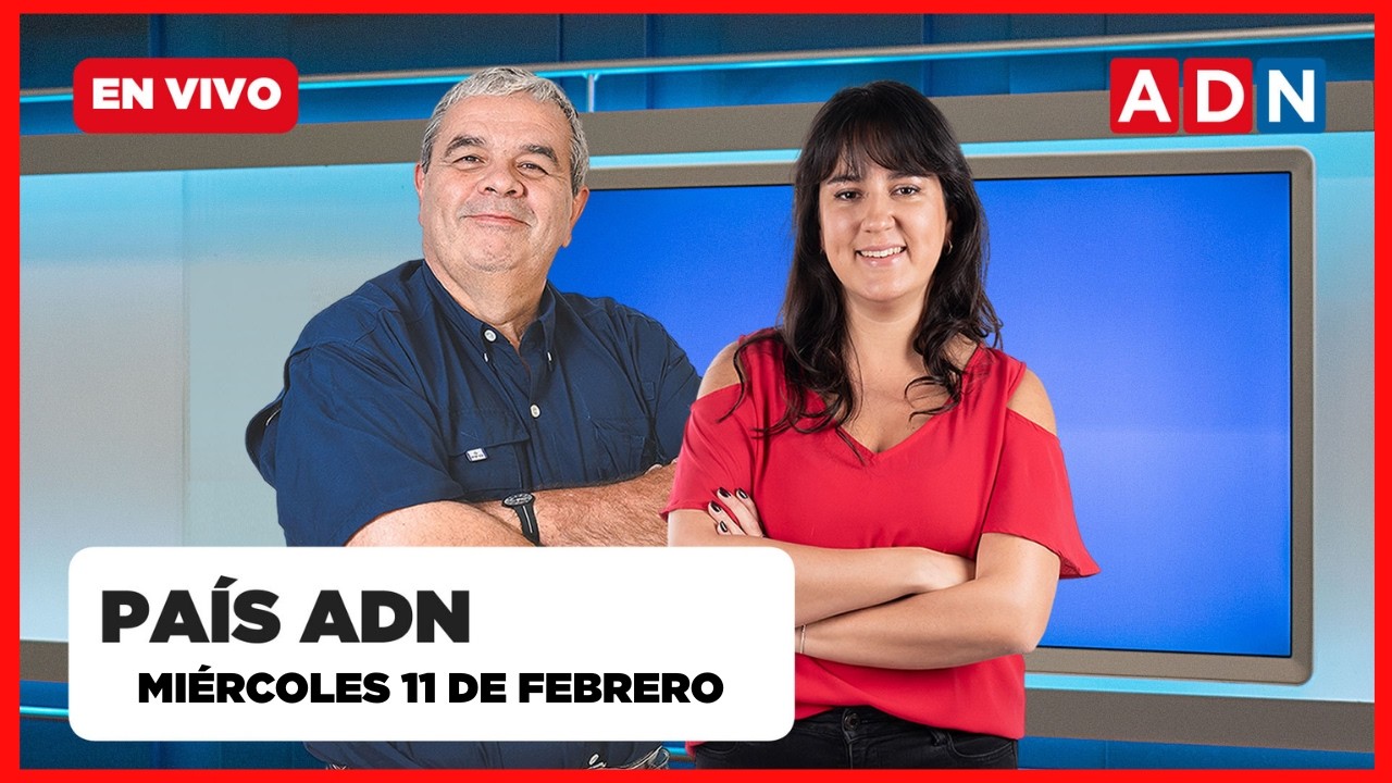 📺 🔴 PAÍS ADN (noticias y entrevistas que marcan chile), MIÉRCOLES 11 DE FEBRERO