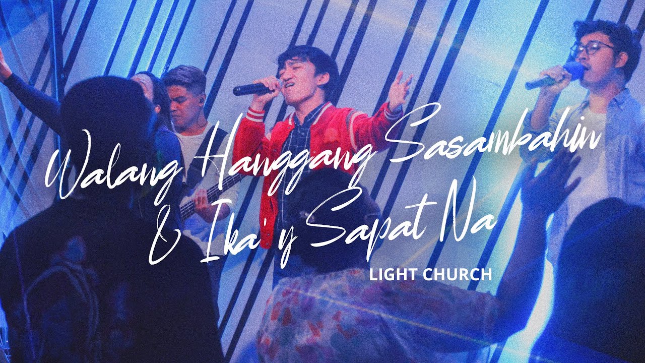 Walang Hanggang Sasambahin + IKa'y Sapat Na | Light Church