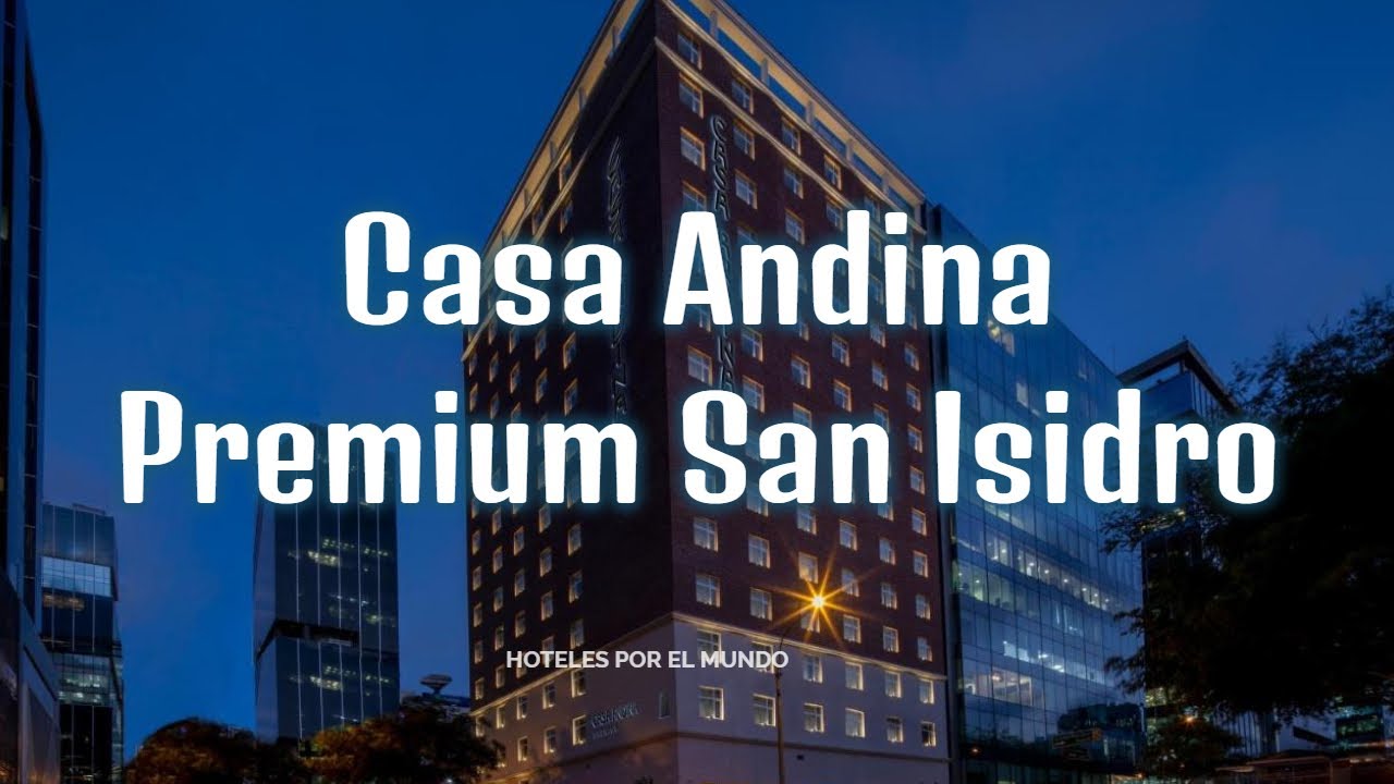 Casa Andina Premium San Isidro | Perú
