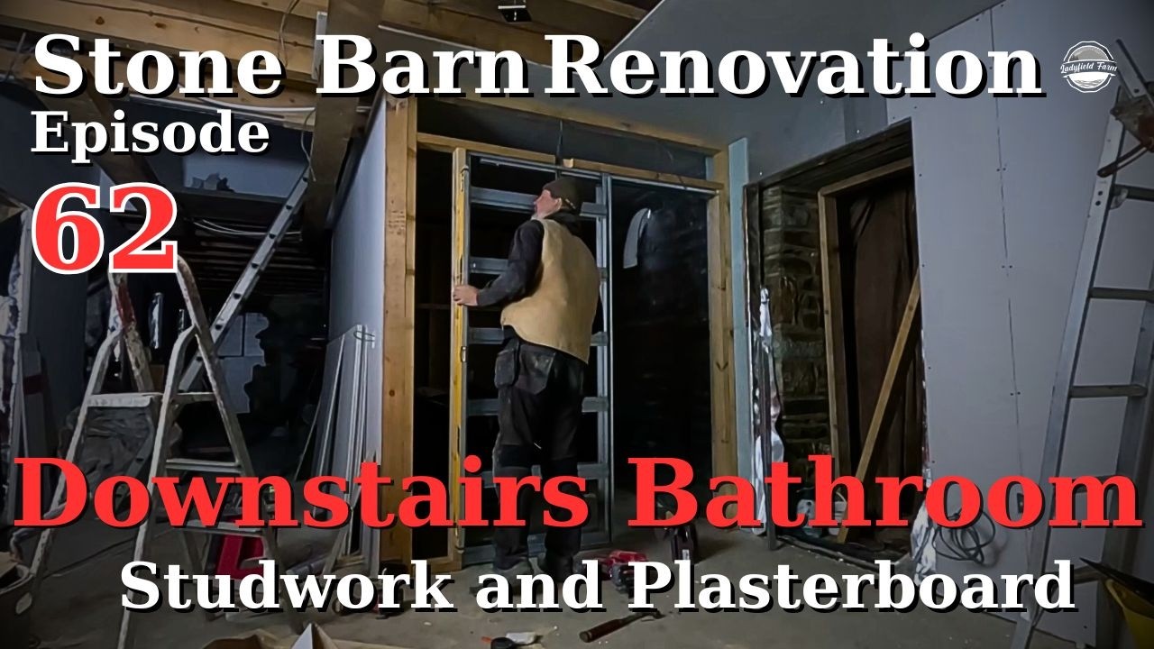 Stone Barn Renovation Episode 62 : Bathroom Studwork and Plasterboard