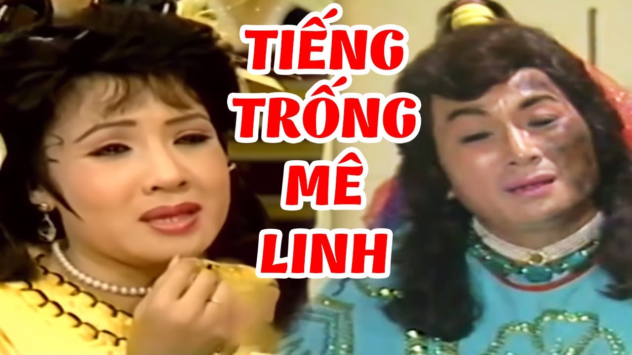 Tiếng Trống Mê Linh - Lệ Thủy, Thanh Sang, Vũ Luân, Tú Sương | Cải Lương Hay Kinh Điển