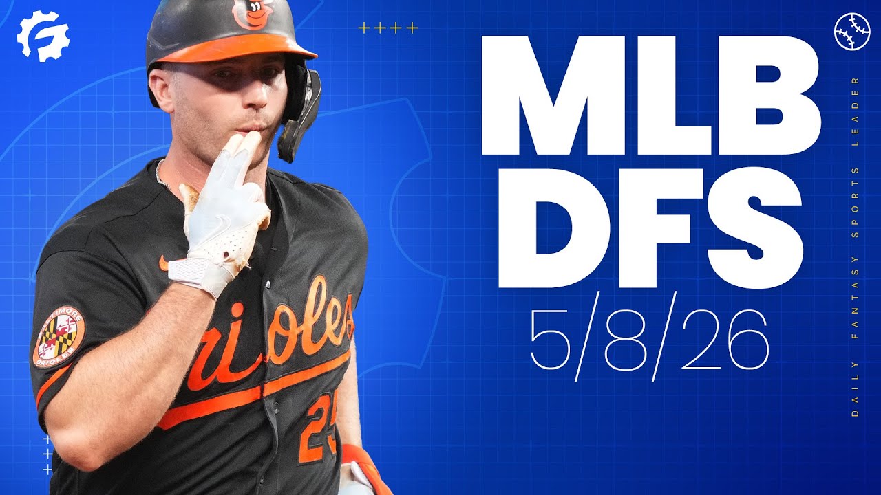 MLB DFS Picks & Strategy for DraftKings & FanDuel (5/8/26)