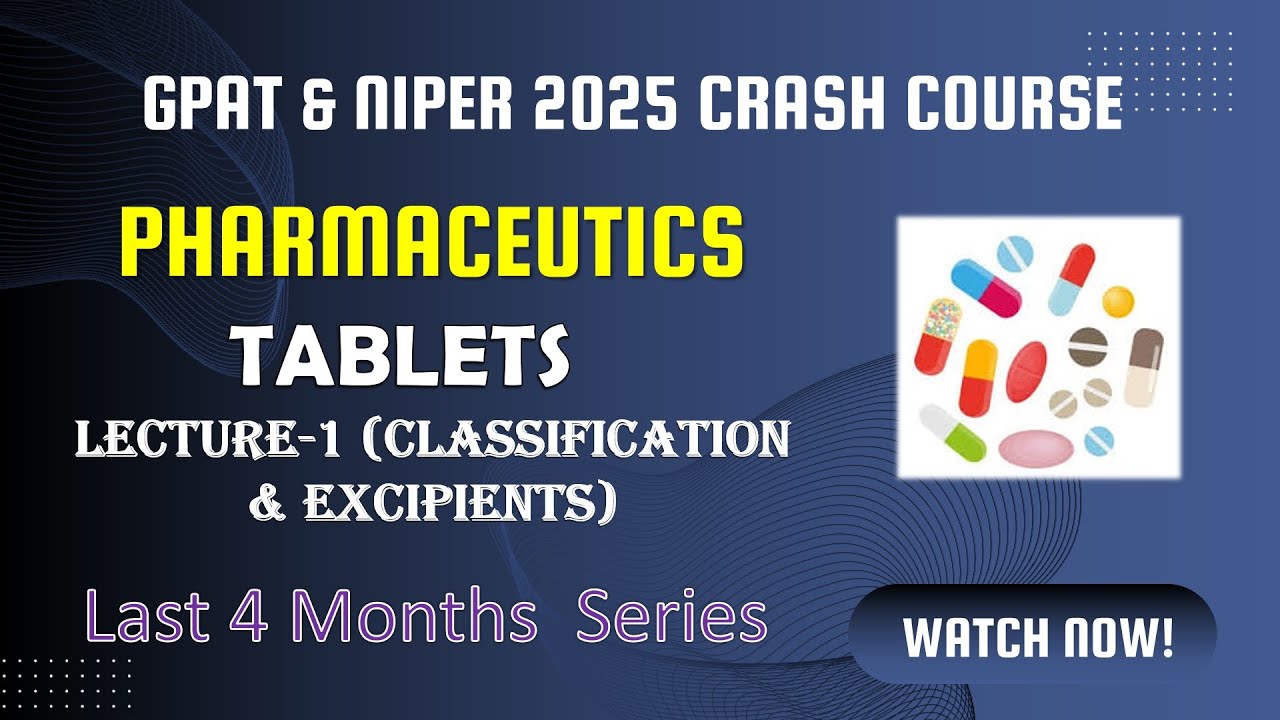 07 Tablets | Lecture-1 | Classification & Excipients || PHARMACEUTICS || GPAT Free Crash Course