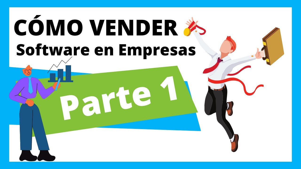 Cómo vender Software en empresas | Parte 1 de 3