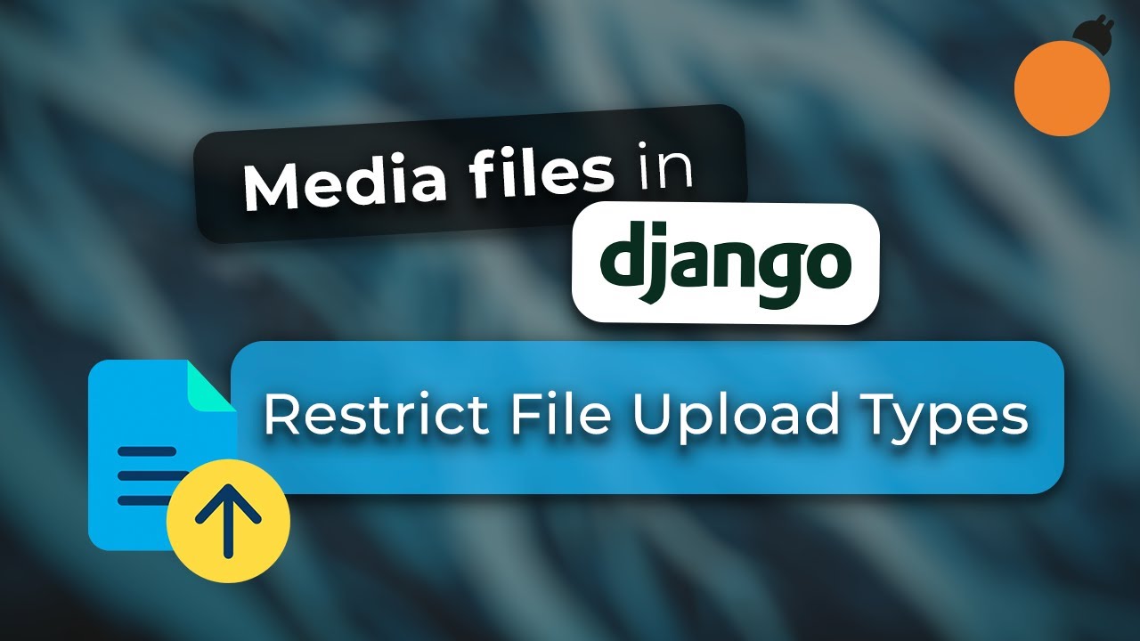 Медиафайлы Django — ограничение типов загружаемых файлов с помощью валидаторов и python-magic