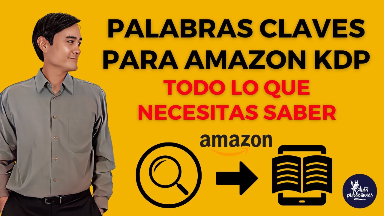 Palabras claves para libros en Amazon KDP: todo lo que necesitas saber