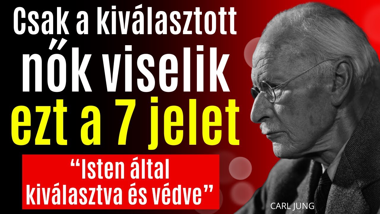 7 JEL, HOGY TE EGY ISTEN ÁLTAL KIVÁLASZTOTT ÉS VÉDETT NŐ VAGY | CARL JUNG