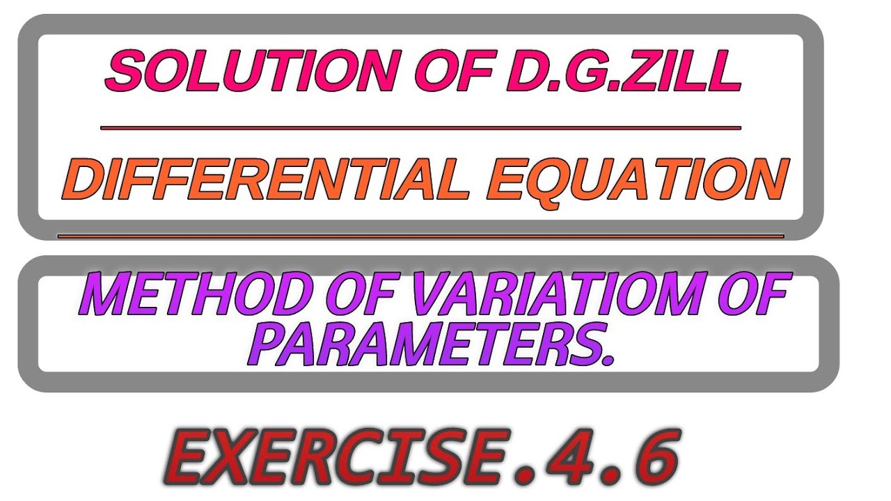 Method of variation of parameters.solution D.G.Zill differetial eqution. Exercise 4.6.q.1 to 3.