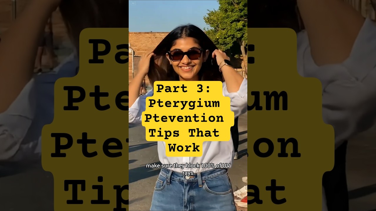Part 3: Pterygium Prevention Tips. Proven Methods That Work Magic! #pterygium