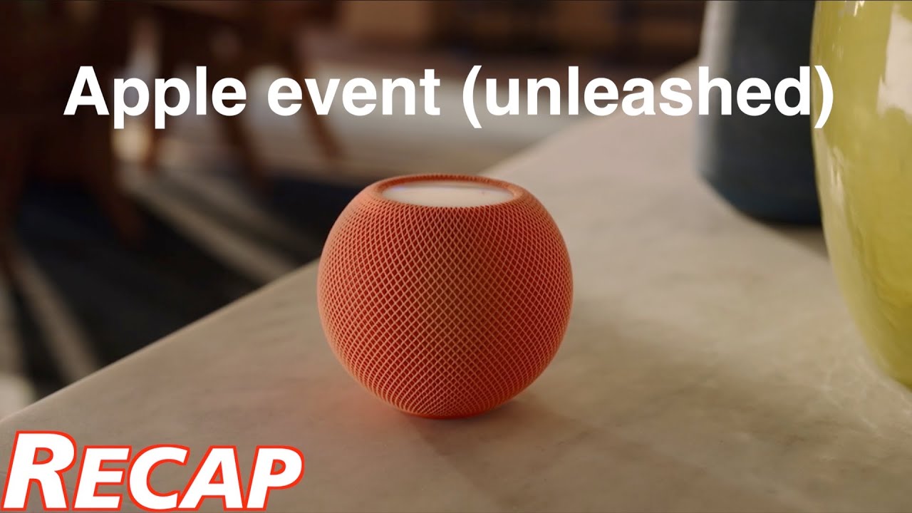 APPLE EVENT RECAP (UNLEASHED)