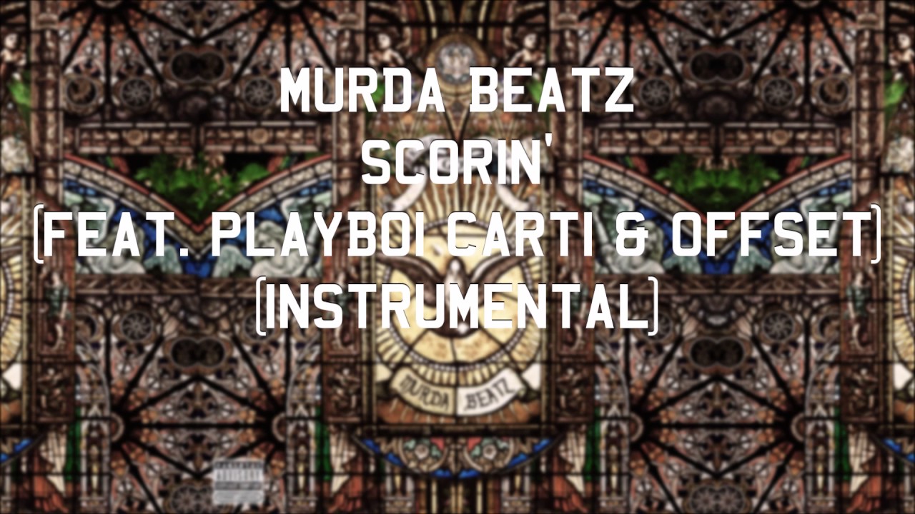 Murda Beatz - Scorin' (feat. Playboi Carti & Offset) [Instrumental]