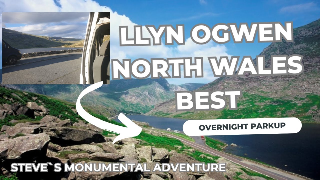 Llyn Ogwen - North Wales Best Overnight Park up!