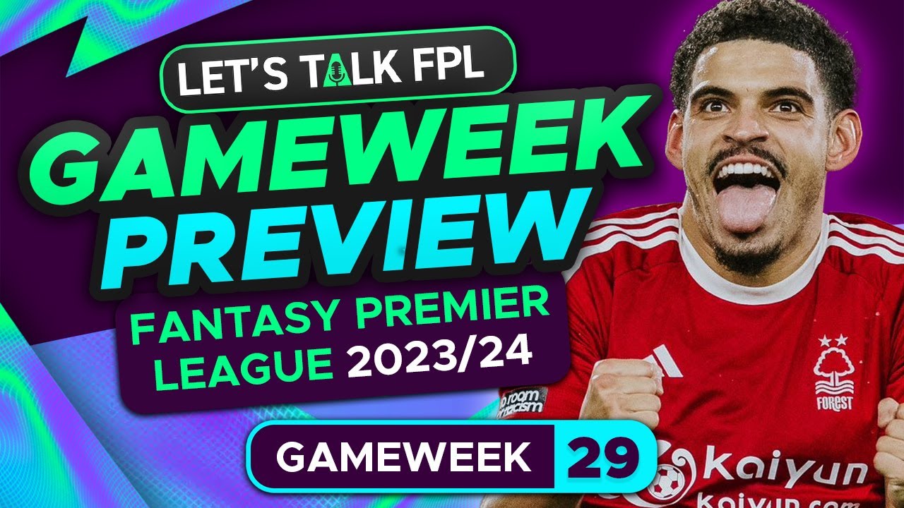 FPL GAMEWEEK 29 PREVIEW | FANTASY PREMIER LEAGUE 2023/24 TIPS