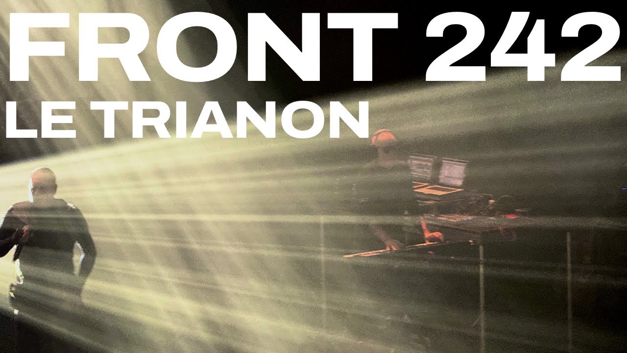 Front 242 Performing W.Y.H.I.W.Y.G.  Live at Le Trianon, Paris