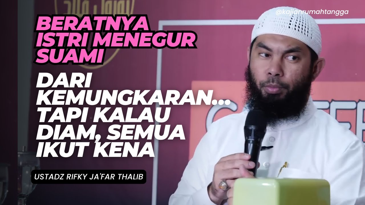Beratnya Istri Menegur Suami dari Kemungkaran, Tp Kalau Diam Semua Kena | Ustadz Rifky Ja'far Thalib