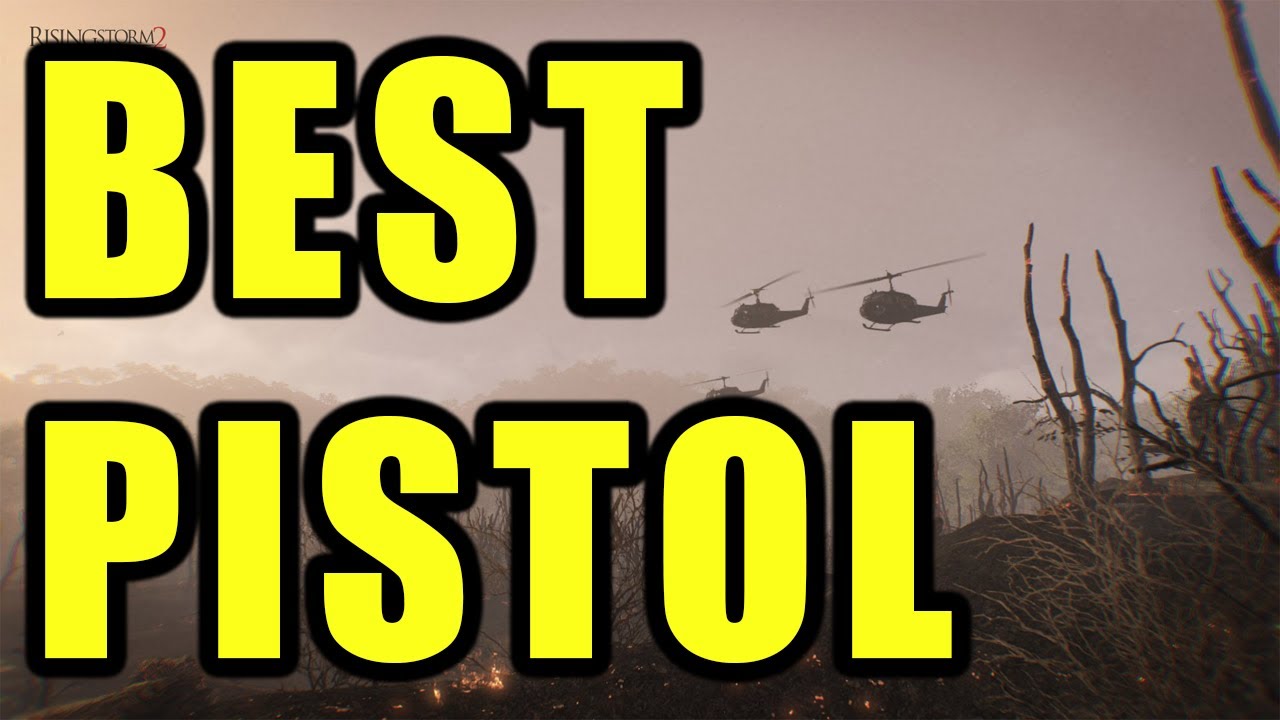 Rising Storm 2 Vietnam - BEST PISTOLS
