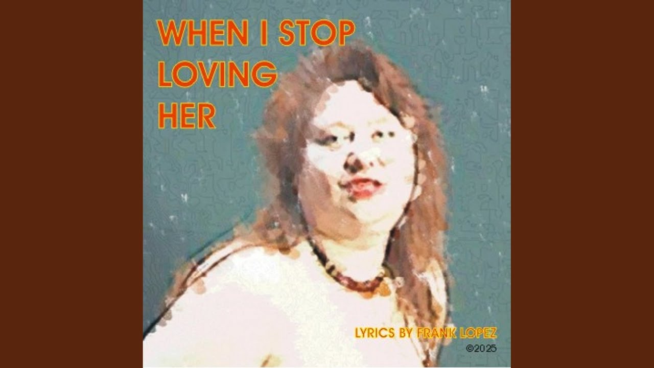 When I Stop Loving Her