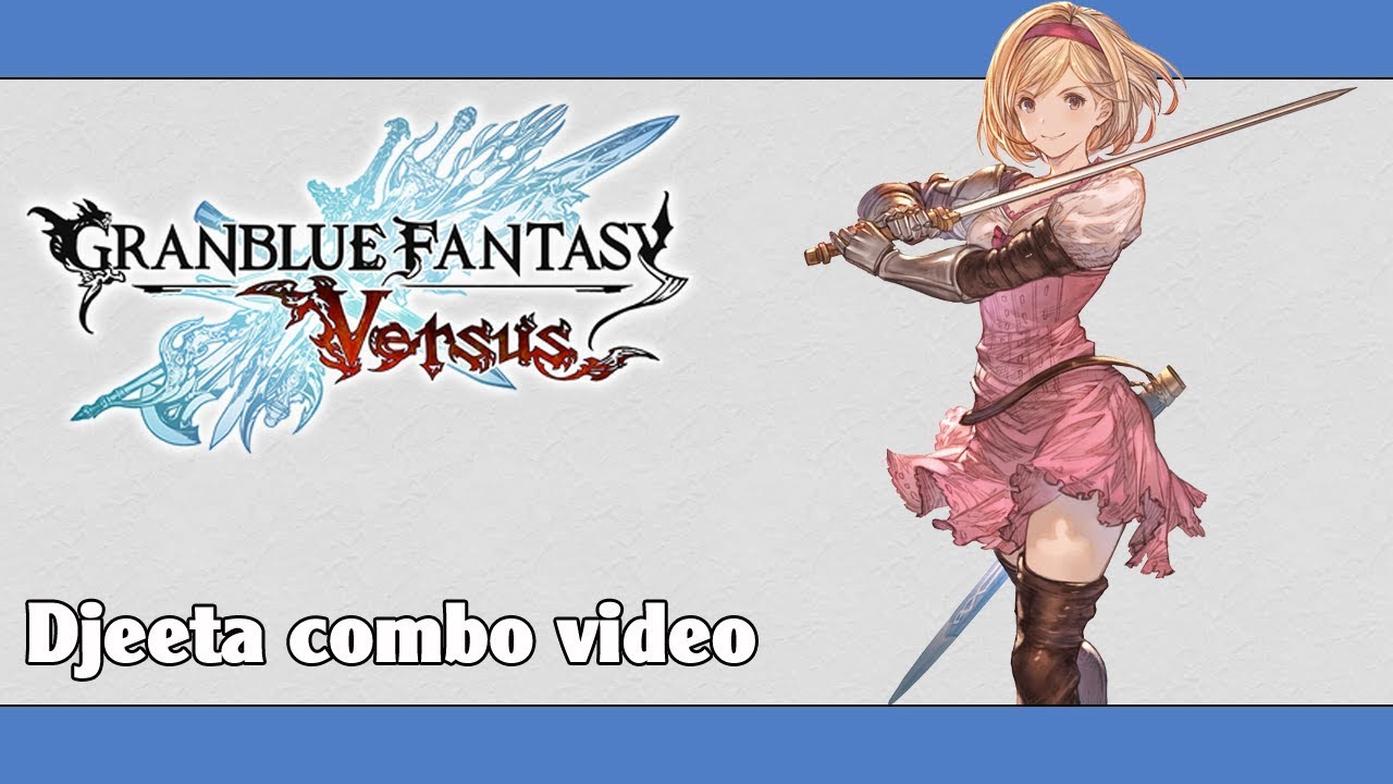 GBVS: Djeeta combo video
