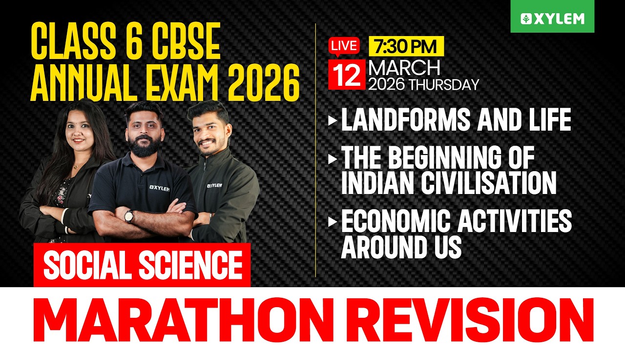 Class 6 CBSE Social Science | Marathon Revision | 3 Chapters Full Revision | Xylem Class 6 CBSE
