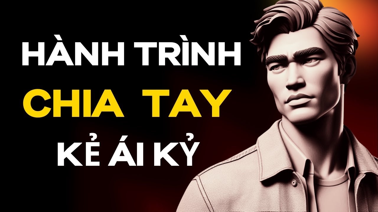 Hành trình chia tay kẻ ái kỷ - Những điều bạn cần biết | Giải Mã Kẻ Ái Kỷ