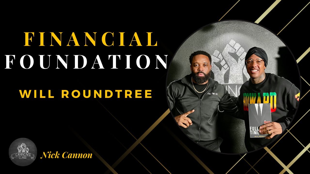 Financial Foundation Ft Will Roundtree l Cannon's Class Podcast