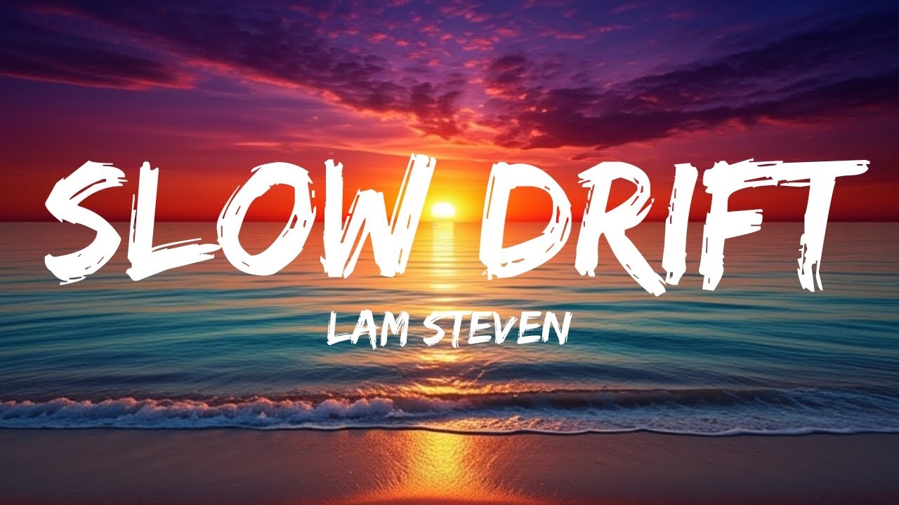 Slow Drift &ndash; Lam Steven (Official Lyrics) | Heartbreak Pop Song 2026