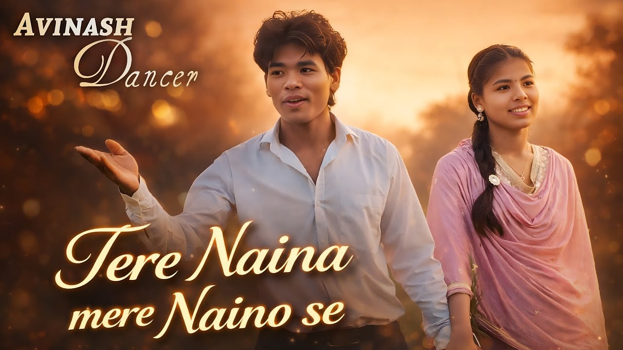 Tere Naina mere nainon Se तेरे नैना मेरे नैनों से music video new version 2026 Avinash dancer 01
