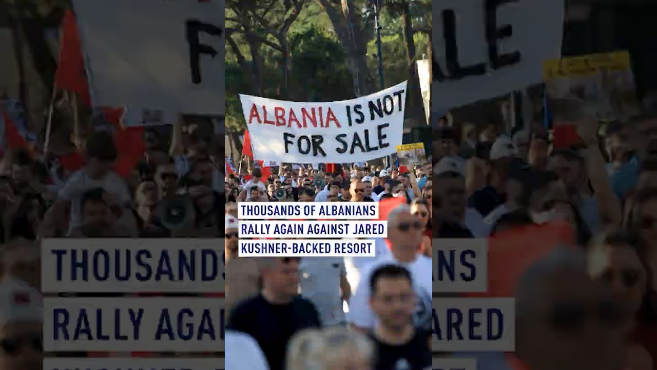 Thousands of Albanians rally again against Jared Kushner-backed resort