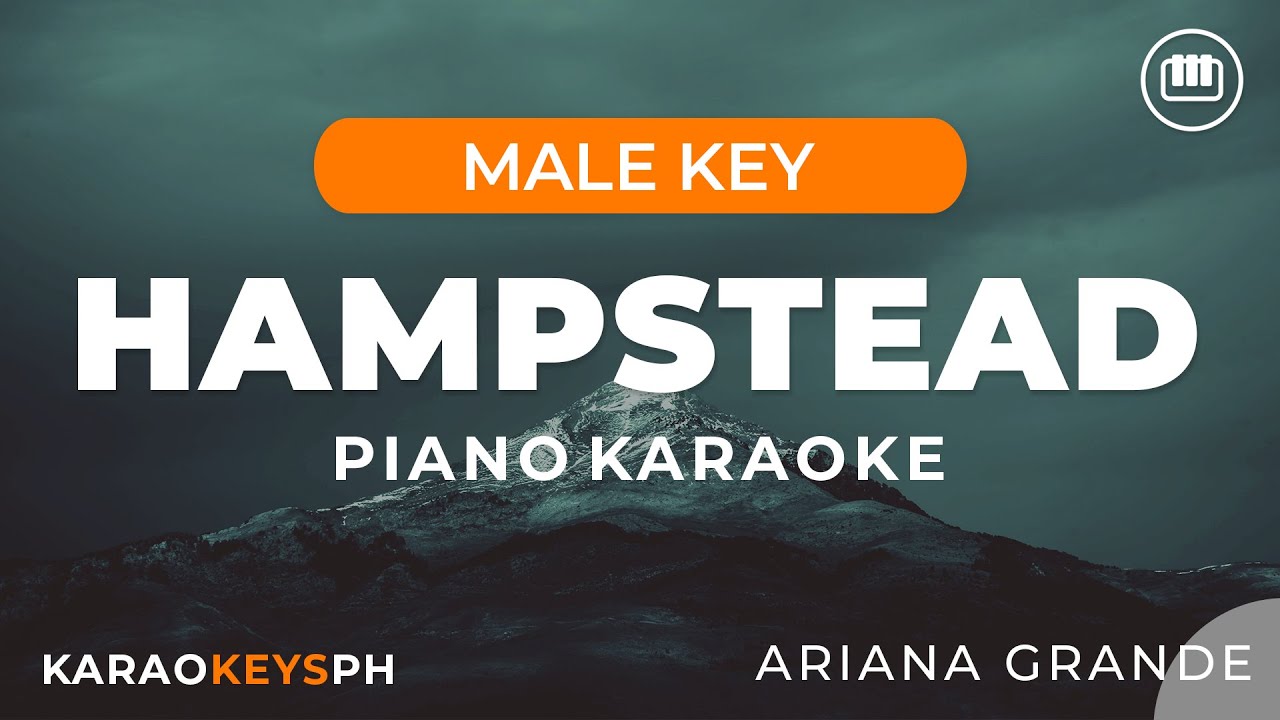 Hampstead - Ariana Grande (Male Key - Piano Karaoke)