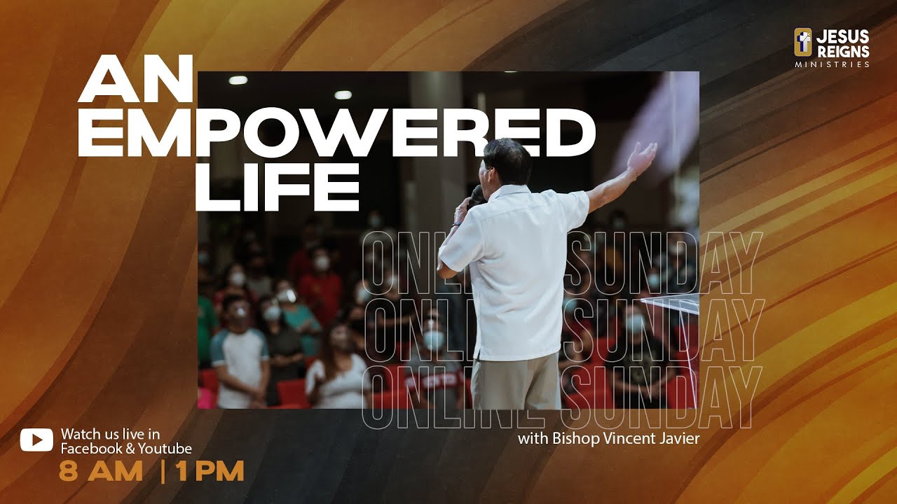 Online Sunday : An Empowered life by Bishop Vincent Javier ( 8 am )