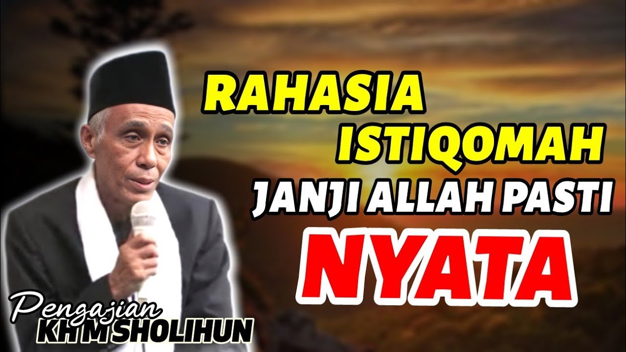 JANJI ALLAH PASTI NYATA!! KAMU CUKUP ISTIQOMAH SAJA __KAJIAN KH MUHAMMAD SHOLIHUN