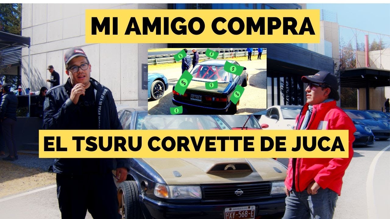 JUCA VENDE EL TSURU CORVETTE | Amigos Por Las Naves