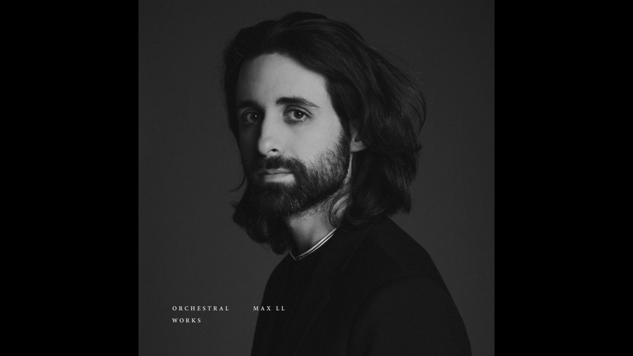 Orchestral Works - Max LL (Full Album)