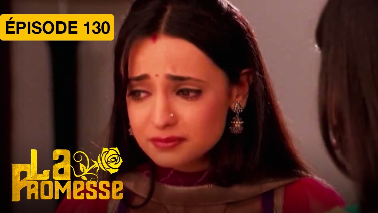 La Promesse (Khushi et Arnav) - EP 130 - série doublée en français