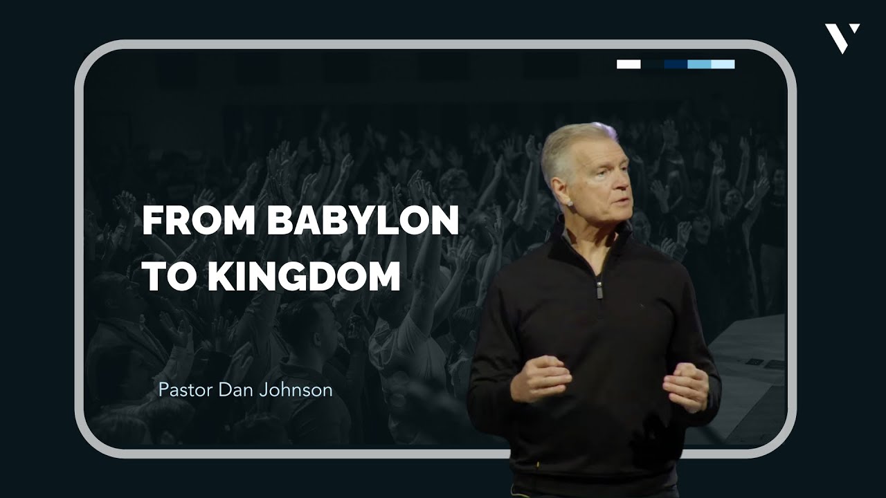 From Babylon to Kingdom || Pastor Dan Johnson || 2026