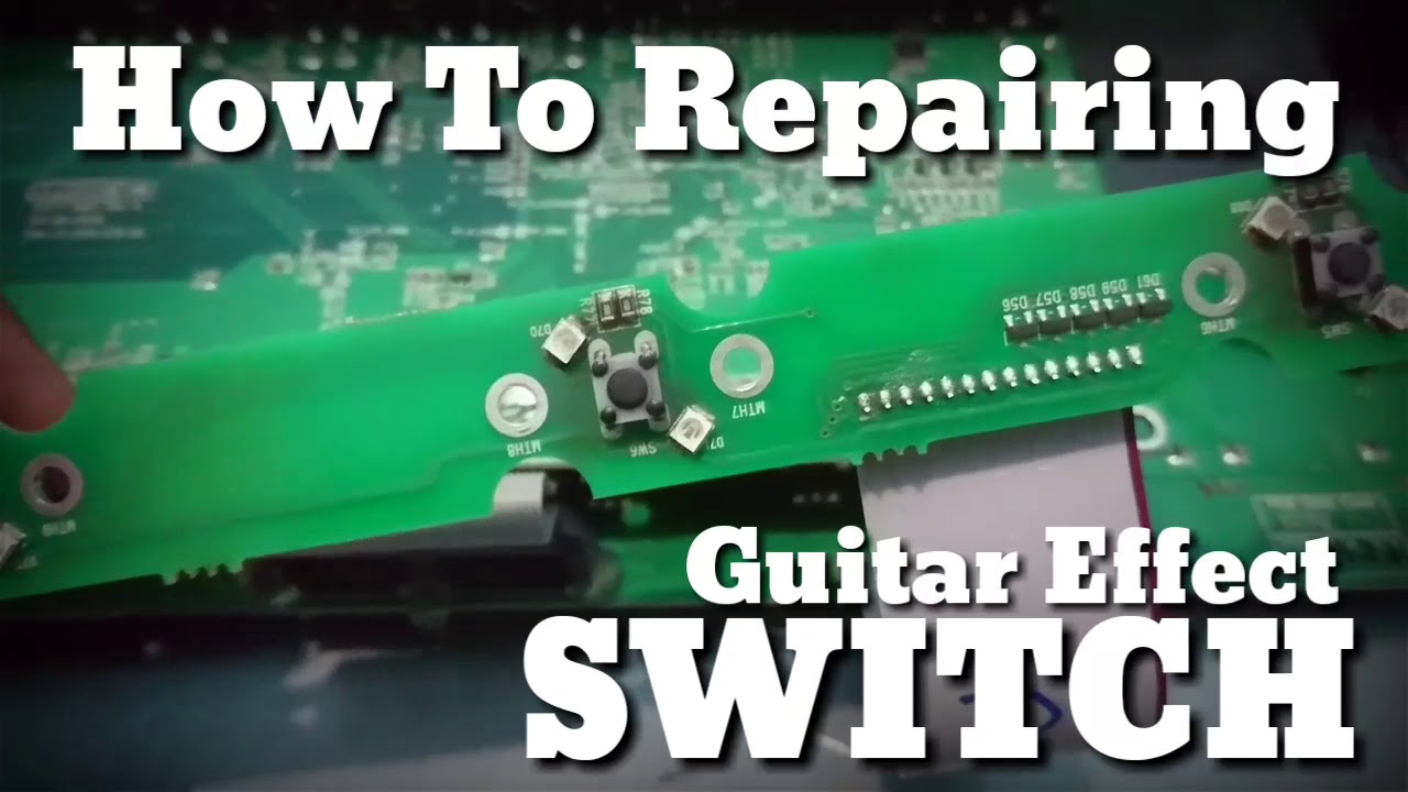 How to repair switch guitar multi effect line 6