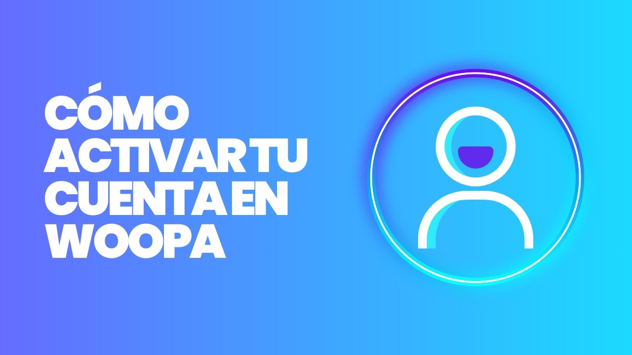 Cómo crear tu cuenta y configurar Woopa paso a paso