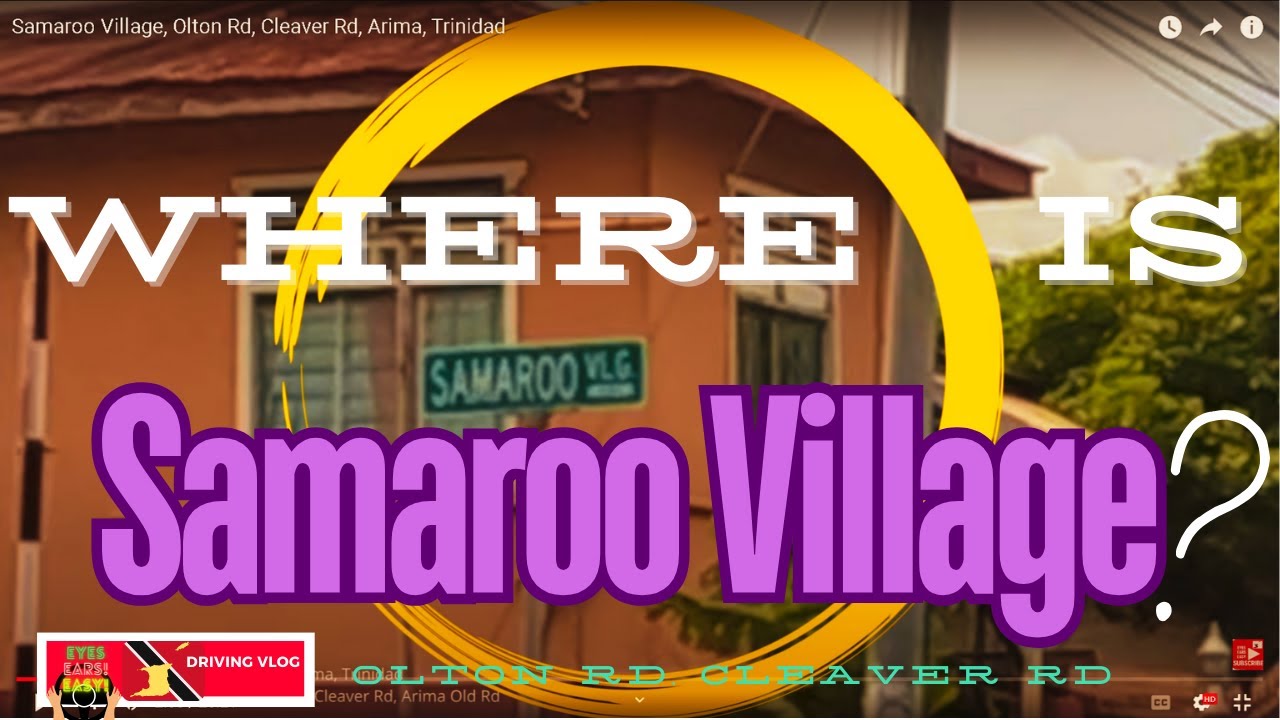 Where is Samaroo Village? Olton Rd? Cleaver Rd? Arima, Trinidad