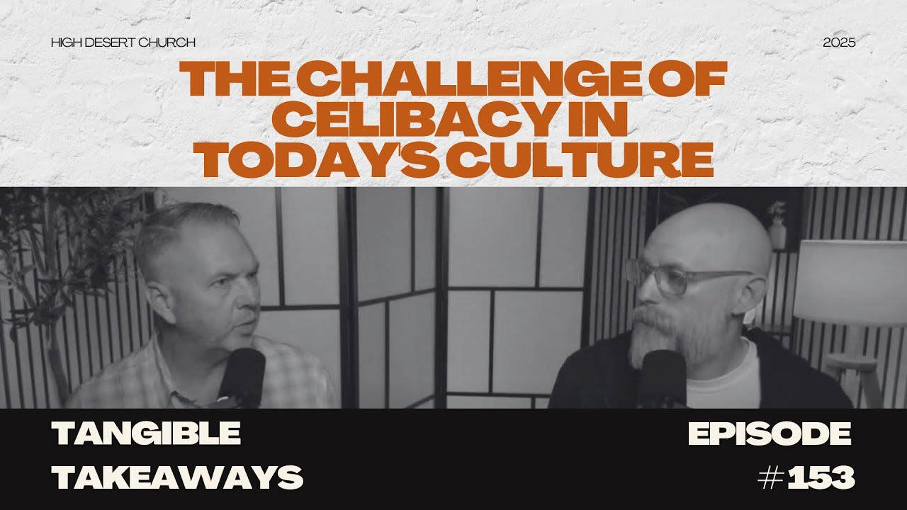 Tangible Takeaways 153 | The Challenge of Celibacy in Today's Culture