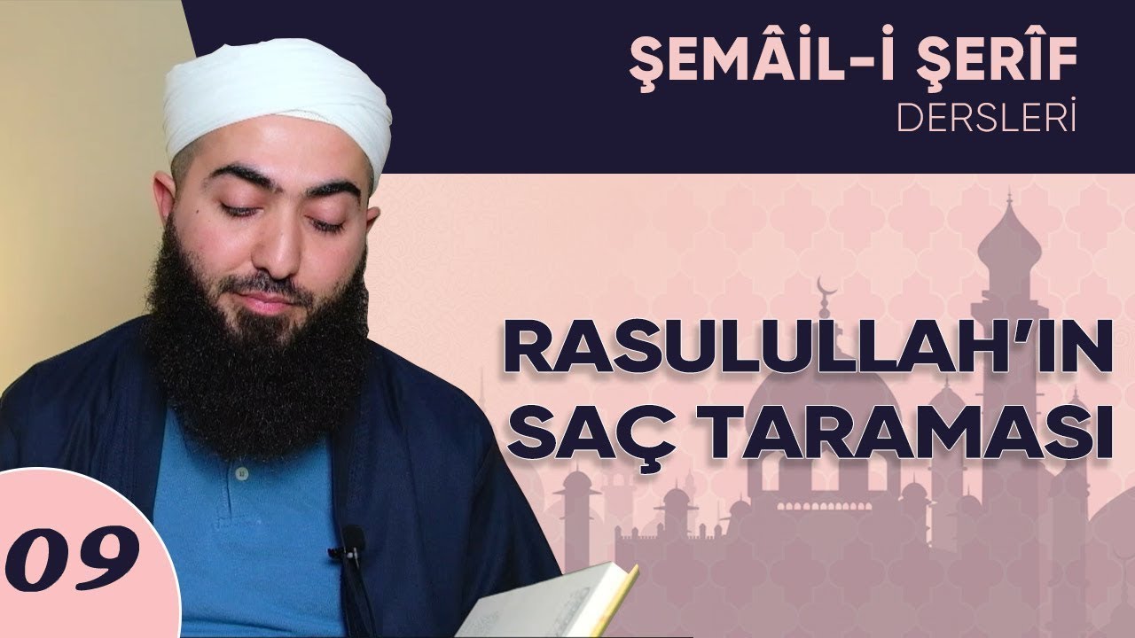 Şemail-i Şerif 09 | Rasulullah'ın ﷺ Saç Taraması (32-36 Hadisler)