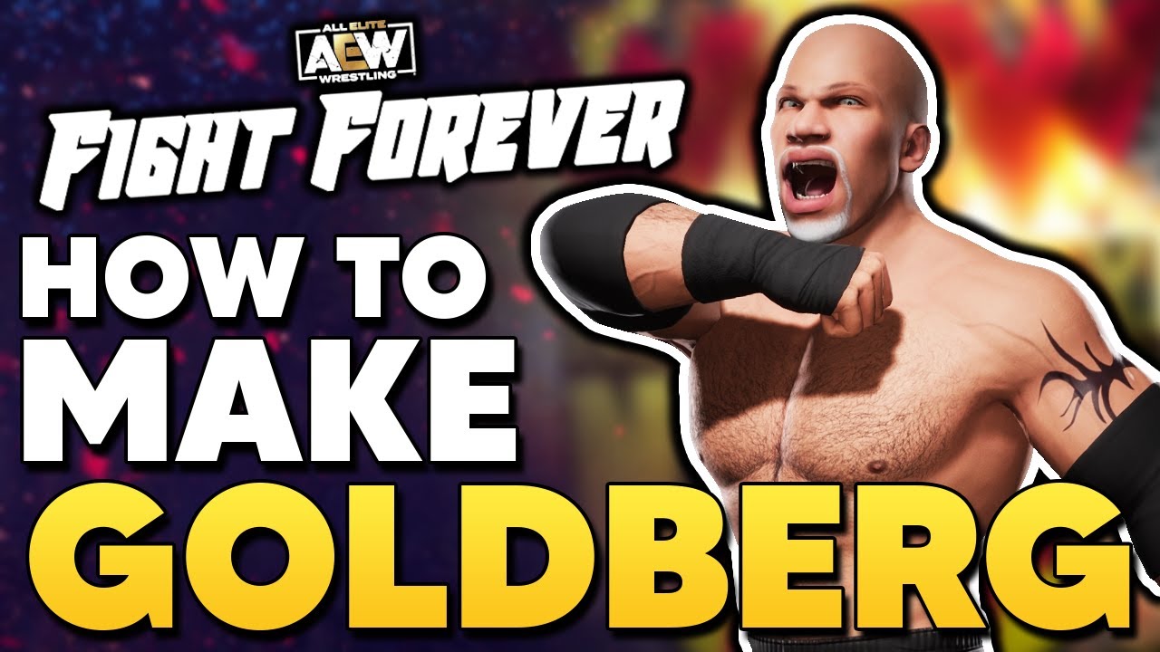 AEW Fight Forever: How To Make Goldberg!