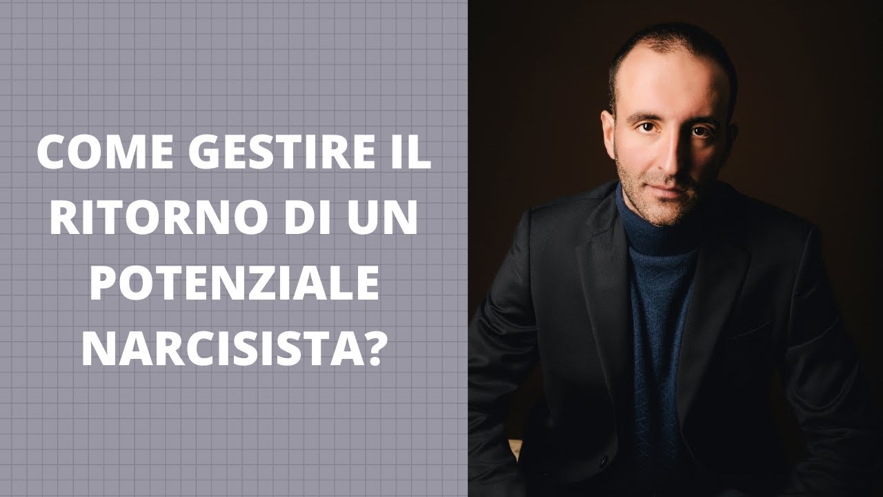 COME GESTIRE IL RITORNO DI UN POTENZIALE NARCISISTA?