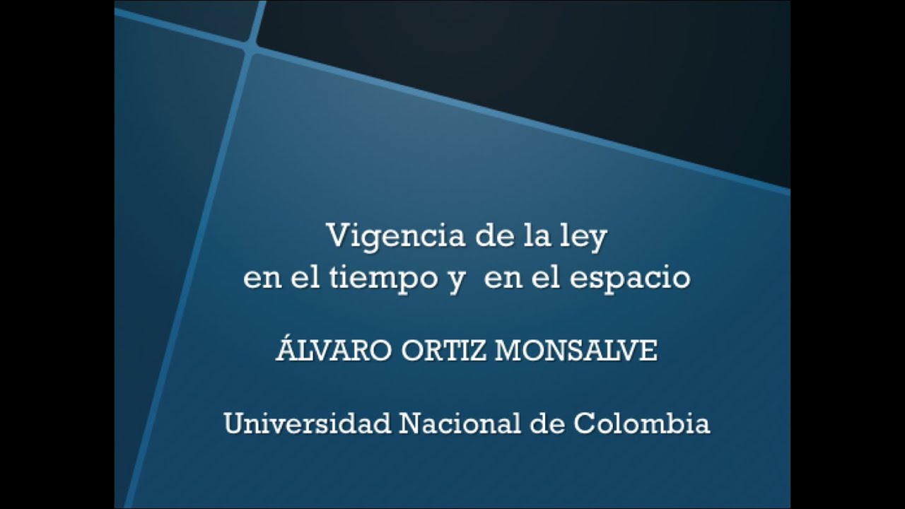 Vigencia de la ley en el tiempo y en el espacio