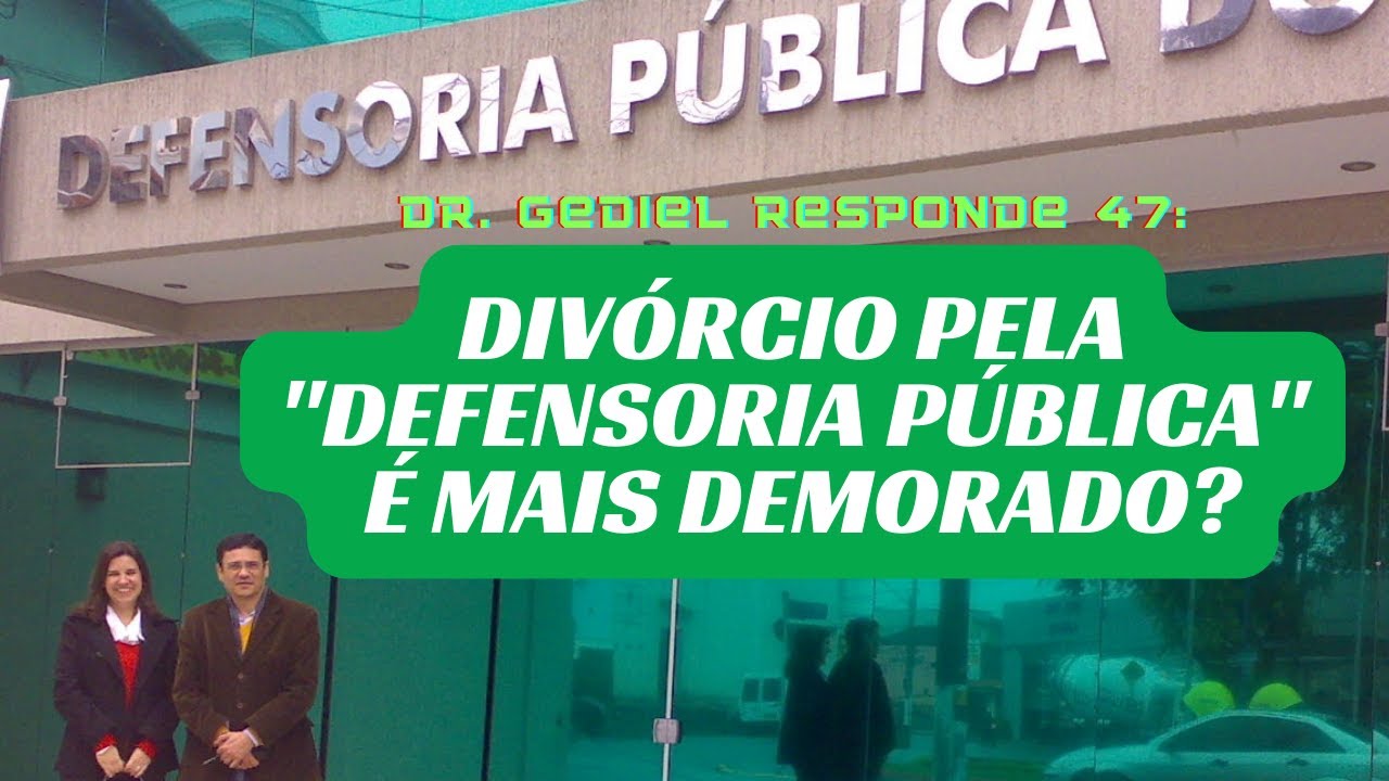 Quanto ao tempo do processo, o divórcio pela Defensoria é mais demorado? (Dr Gediel Responde 47).