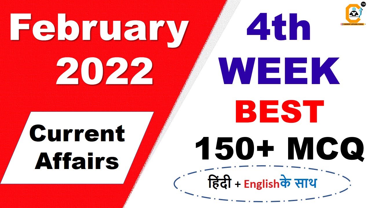 February 2022 Weekly Current Affairs 22 to 28 Forth 4th Week | February 150+ Best Current Affairs
